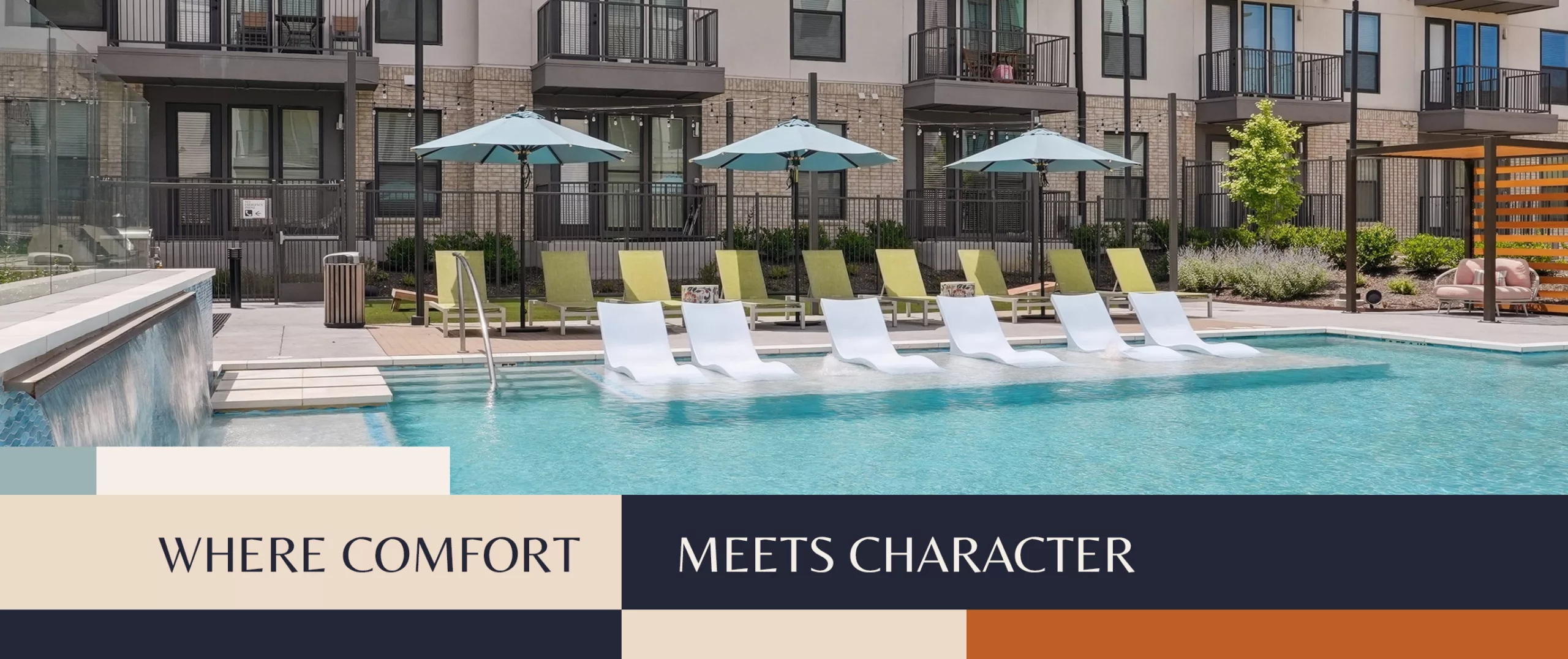 Modern apartment pool with lounge chairs and umbrellas; text reads “Where Comfort Meets Character.”